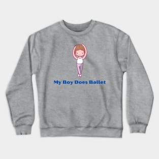 My Boy Does Ballet Little Boy Cartoon Crewneck Sweatshirt